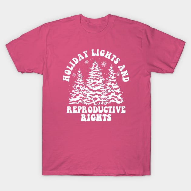 Holiday Lights & Reproductive Rights T-Shirt by Islla Workshop